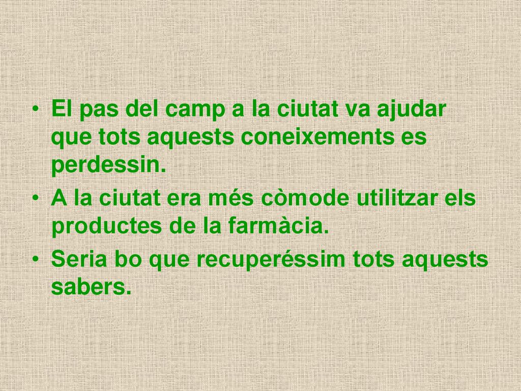 El pas del camp a la ciutat va ajudar que tots aquests coneixements es perdessin.