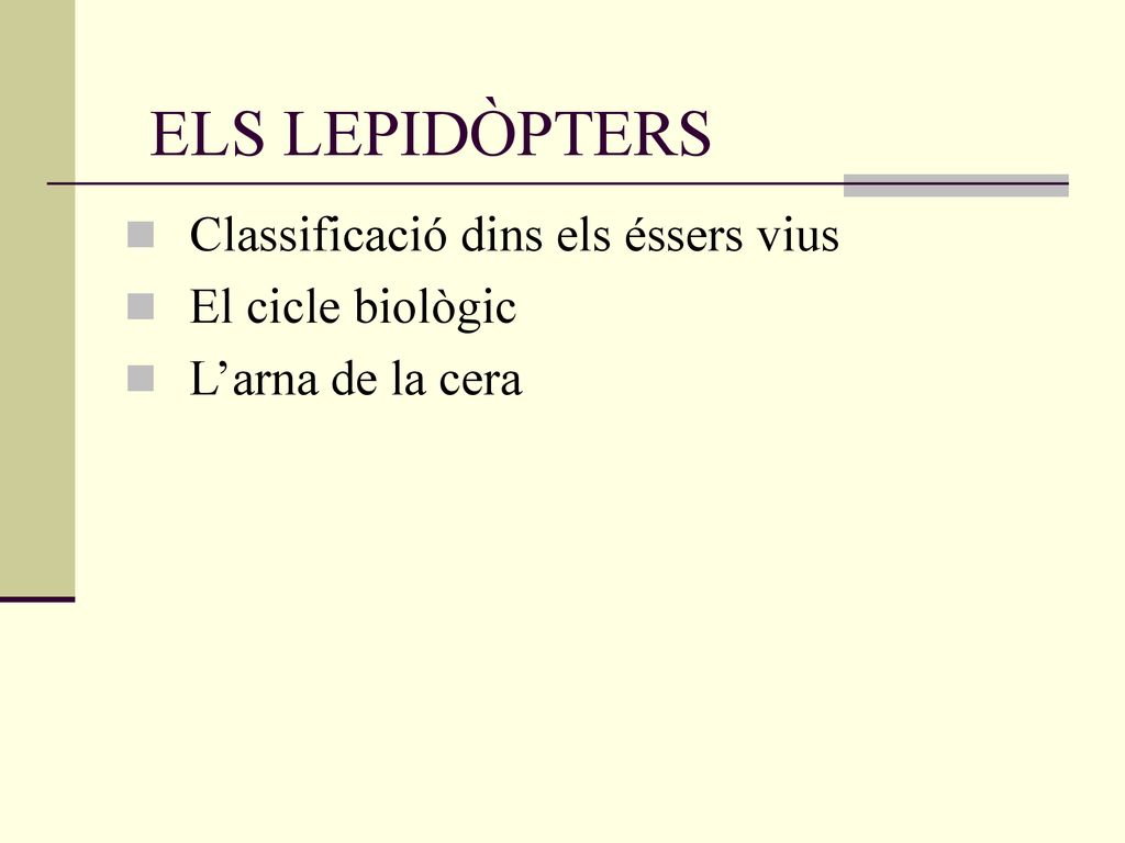 ELS LEPIDÒPTERS Classificació dins els éssers vius El cicle biològic