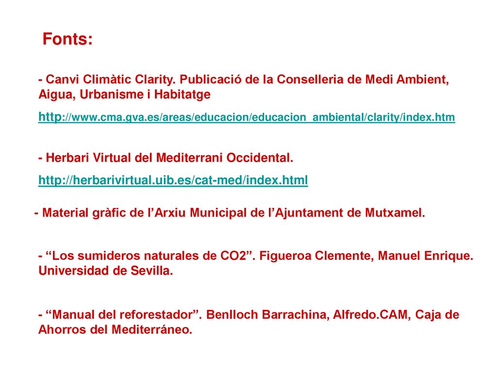 Fonts: - Canvi Climàtic Clarity. Publicació de la Conselleria de Medi Ambient, Aigua, Urbanisme i Habitatge.
