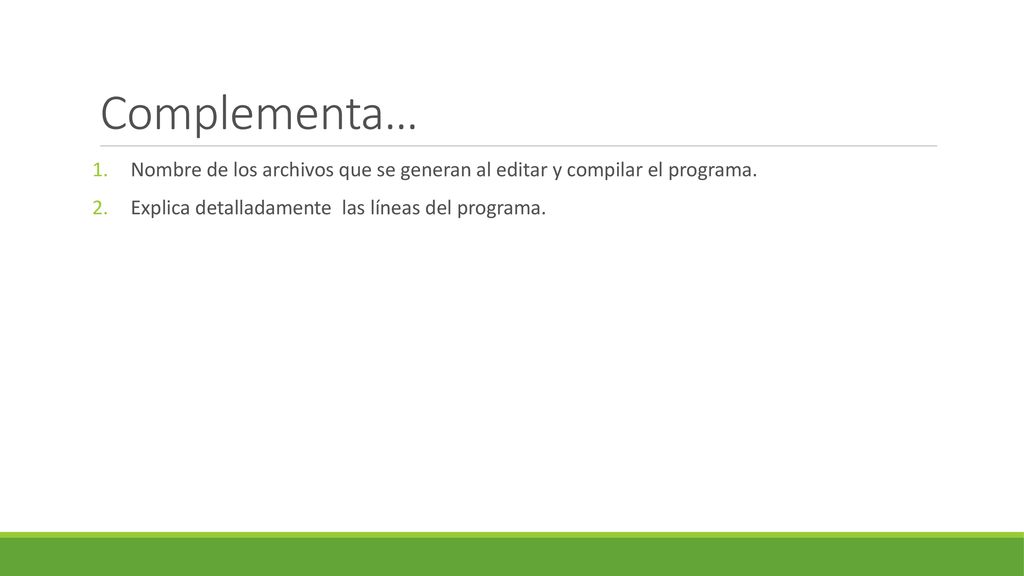 Complementa… Nombre de los archivos que se generan al editar y compilar el programa.