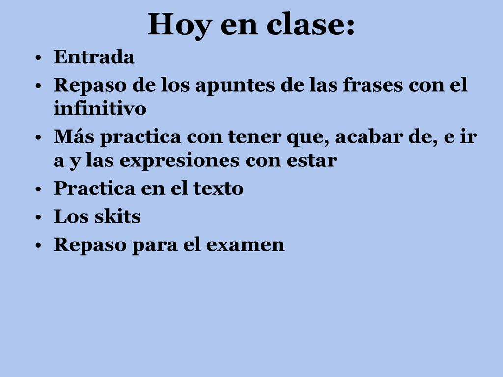 Hoy en clase: Entrada. Repaso de los apuntes de las frases con el infinitivo.