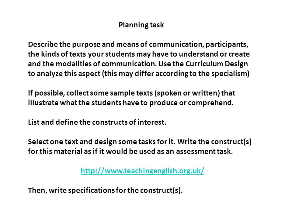 Planning task Describe the purpose and means of communication, participants, the kinds of texts your students may have to understand or create and the modalities of communication.