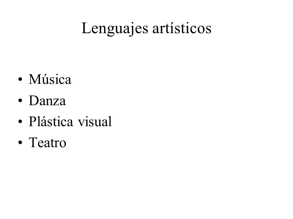 Lenguajes artísticos Música Danza Plástica visual Teatro