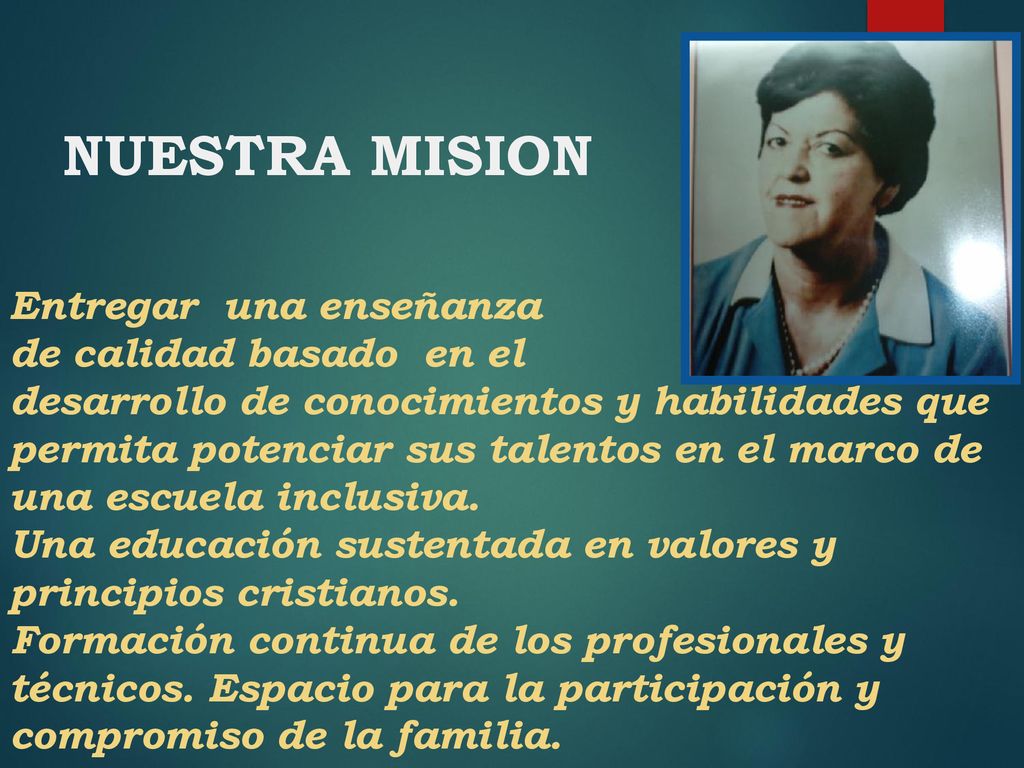 NUESTRA MISION Entregar una enseñanza de calidad basado en el