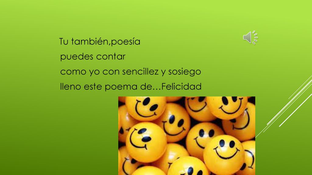 como yo con sencillez y sosiego lleno este poema de…Felicidad