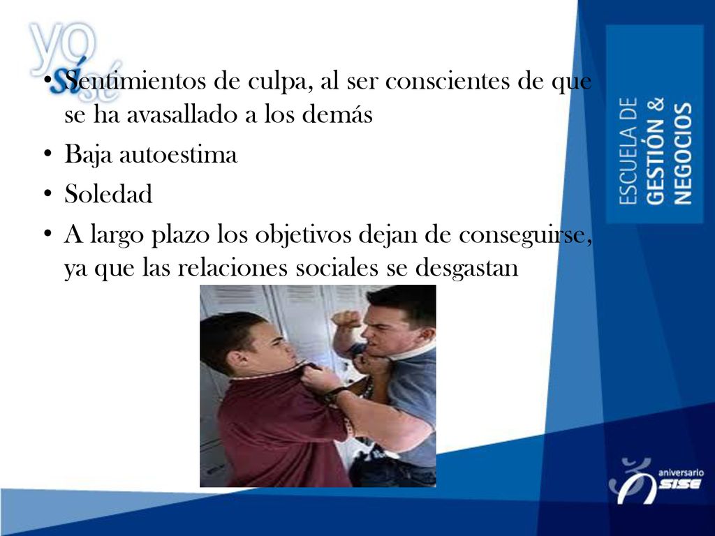 Sentimientos de culpa, al ser conscientes de que se ha avasallado a los demás