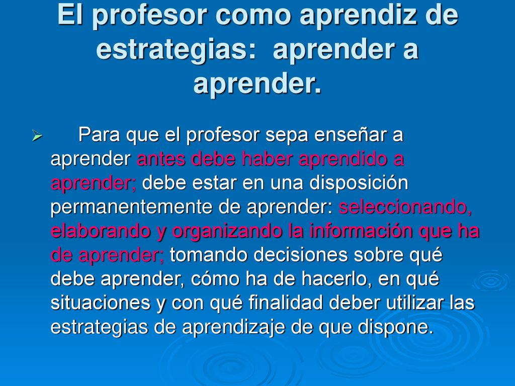 El profesor como aprendiz de estrategias: aprender a aprender.