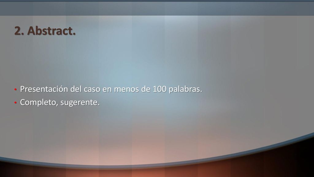 2. Abstract. Presentación del caso en menos de 100 palabras.
