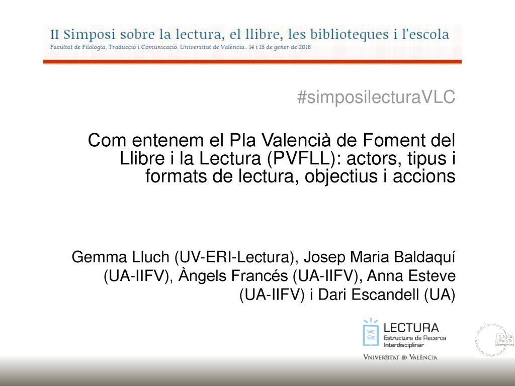 #simposilecturaVLC Com entenem el Pla Valencià de Foment del Llibre i la Lectura (PVFLL): actors, tipus i formats de lectura, objectius i accions.
