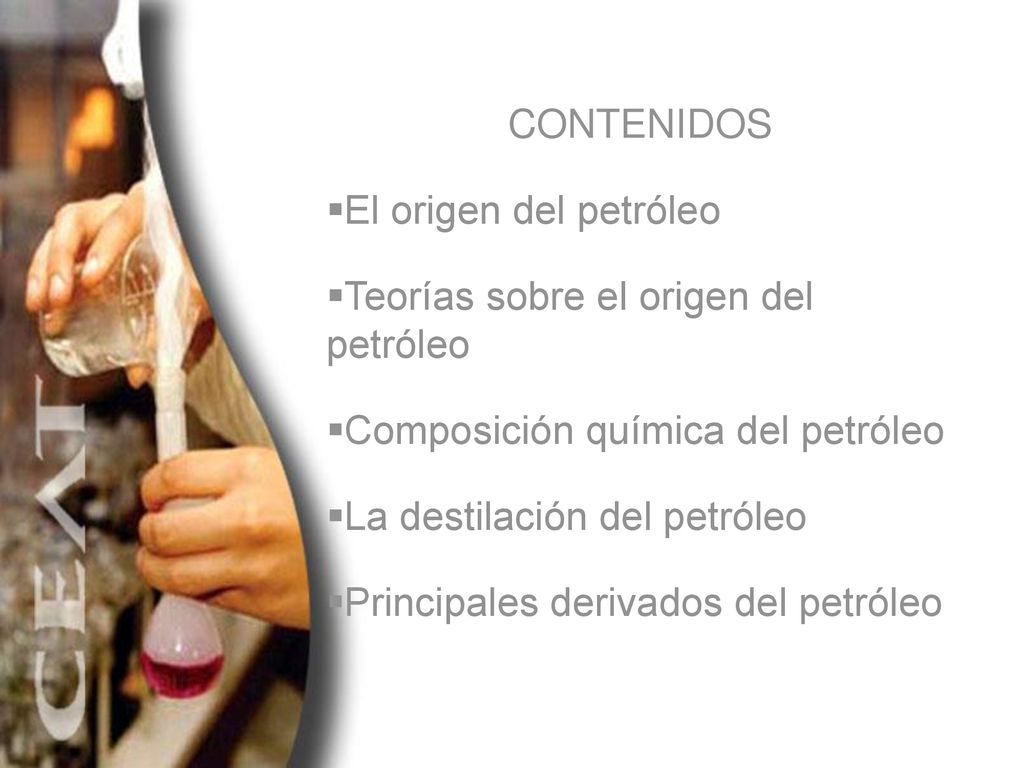 CONTENIDOS El origen del petróleo. Teorías sobre el origen del petróleo. Composición química del petróleo.