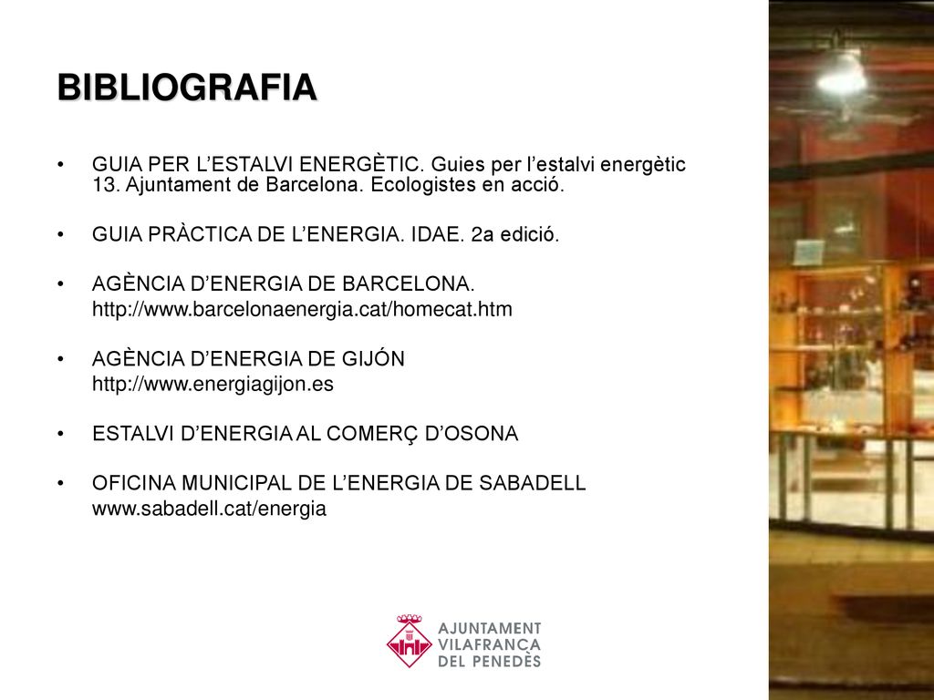BIBLIOGRAFIA GUIA PER L’ESTALVI ENERGÈTIC. Guies per l’estalvi energètic 13. Ajuntament de Barcelona. Ecologistes en acció.