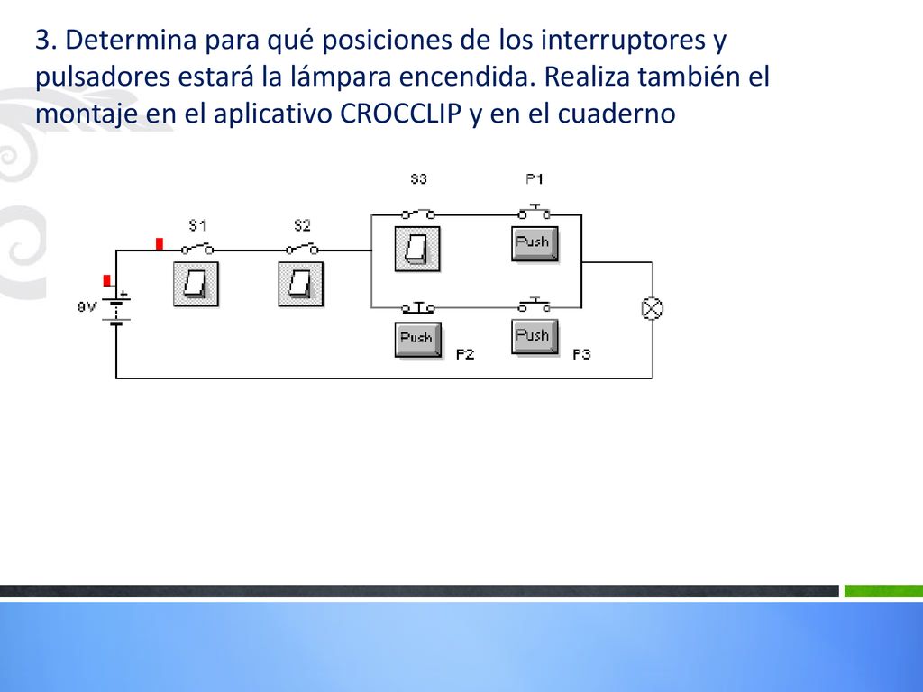 3. Determina para qué posiciones de los interruptores y pulsadores estará la lámpara encendida.
