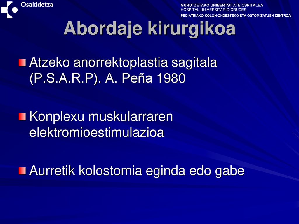 Abordaje kirurgikoa Atzeko anorrektoplastia sagitala (P.S.A.R.P). A. Peña Konplexu muskularraren elektromioestimulazioa.
