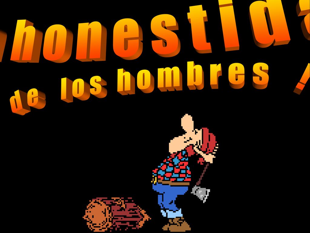L a h o n e s t i d a d d e l o s h o m b r e s !