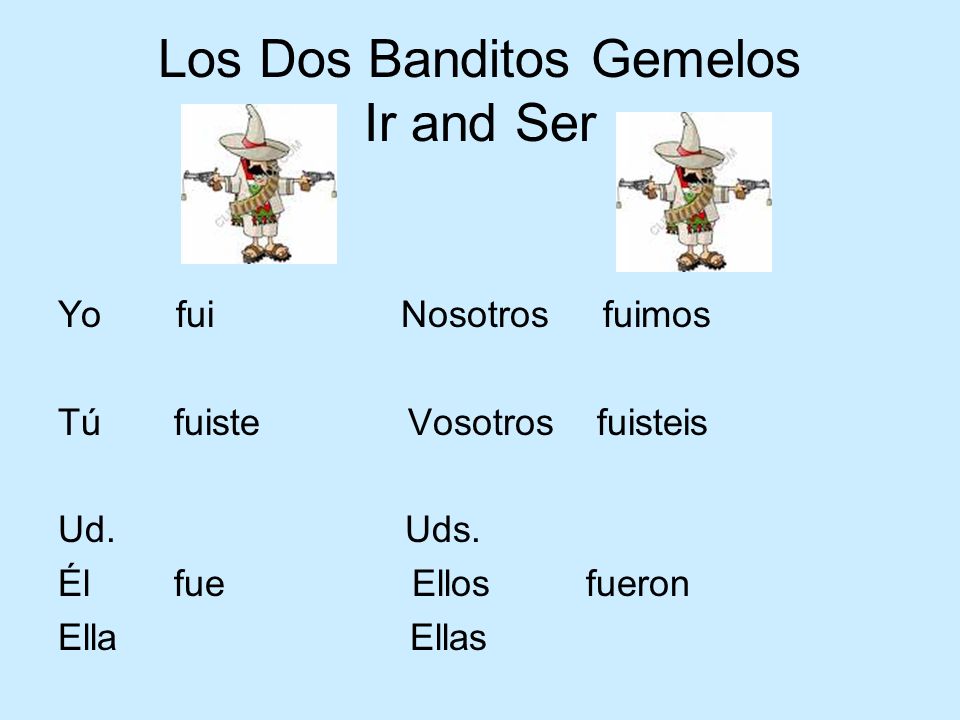 Los Dos Banditos Gemelos Ir and Ser