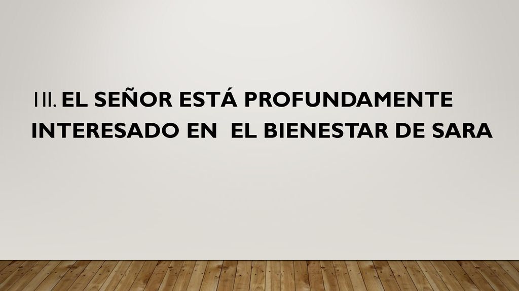 1II. EL SEÑOR ESTÁ PROFUNDAMENTE INTERESADO EN EL BIENESTAR DE SARA