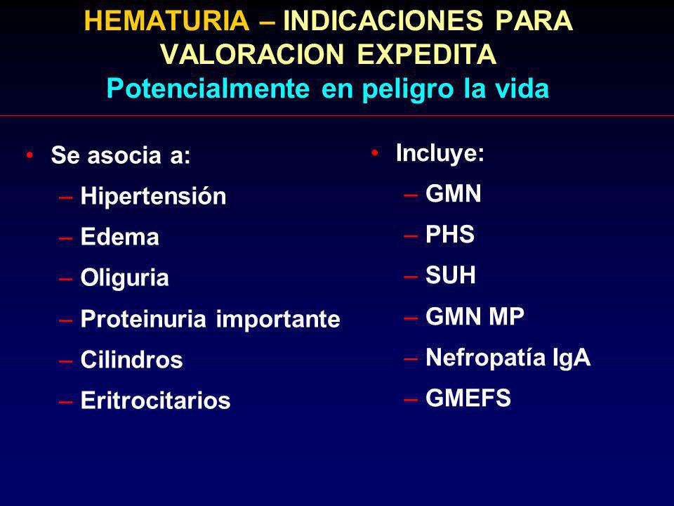 HEMATURIA – INDICACIONES PARA VALORACION EXPEDITA Potencialmente en peligro la vida