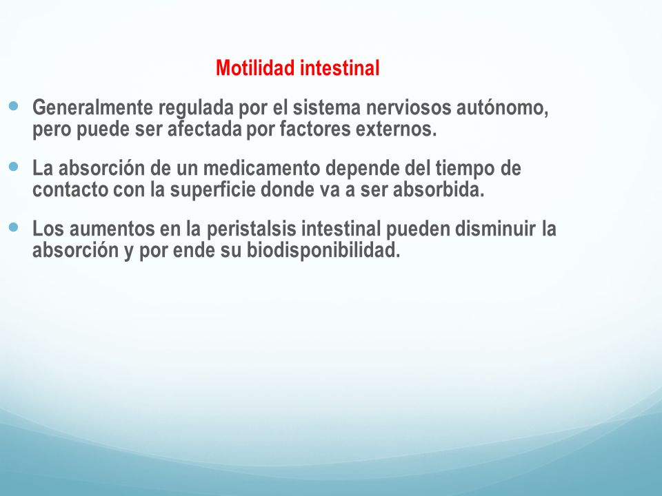Motilidad intestinal Generalmente regulada por el sistema nerviosos autónomo, pero puede ser afectada por factores externos.