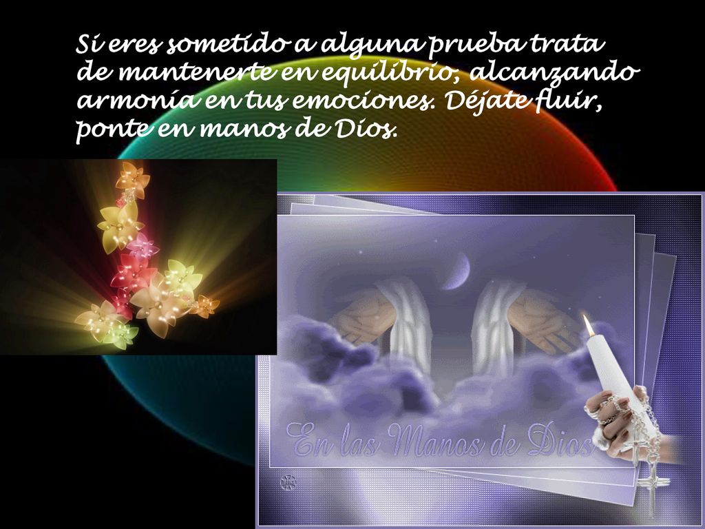 Si eres sometido a alguna prueba trata de mantenerte en equilibrio, alcanzando armonía en tus emociones.