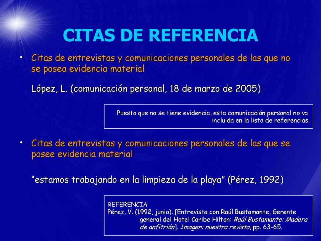 CITAS DE REFERENCIA Citas de entrevistas y comunicaciones personales de las que no se posea evidencia material.