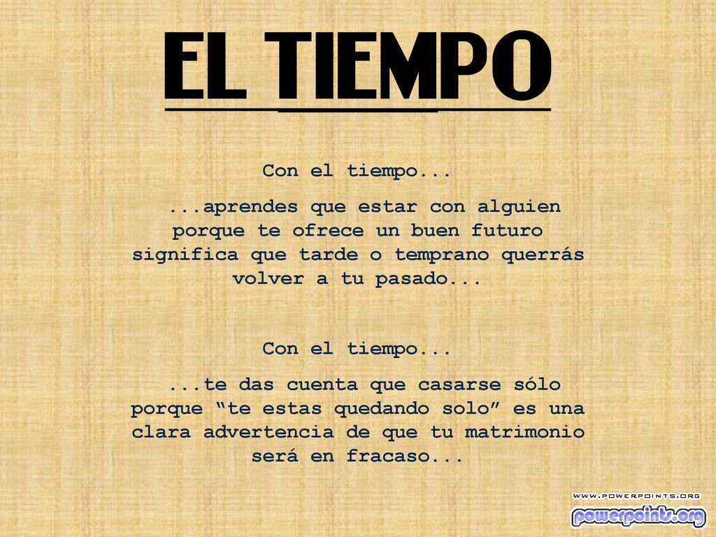 Con el tiempo aprendes que estar con alguien porque te ofrece un buen futuro significa que tarde o temprano querrás volver a tu pasado...