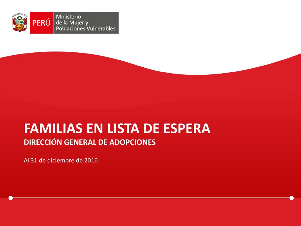 FAMILIAS EN LISTA DE ESPERA DIRECCIÓN GENERAL DE ADOPCIONES Al 31 de diciembre de 2016