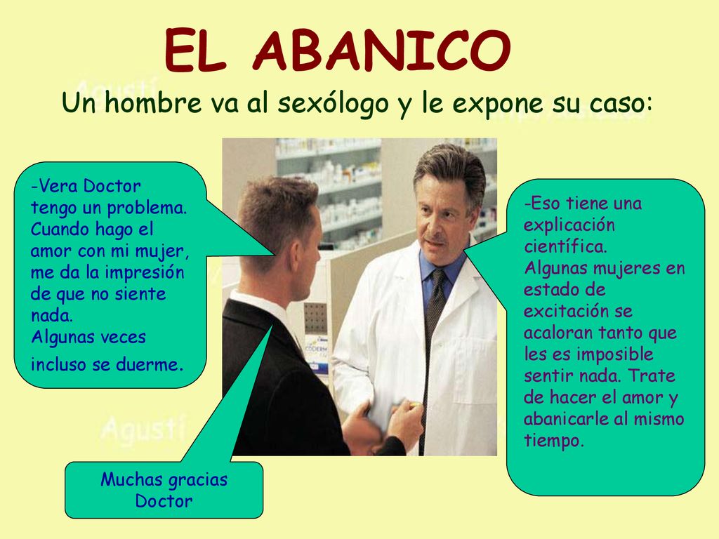 Un hombre va al sexólogo y le expone su caso:
