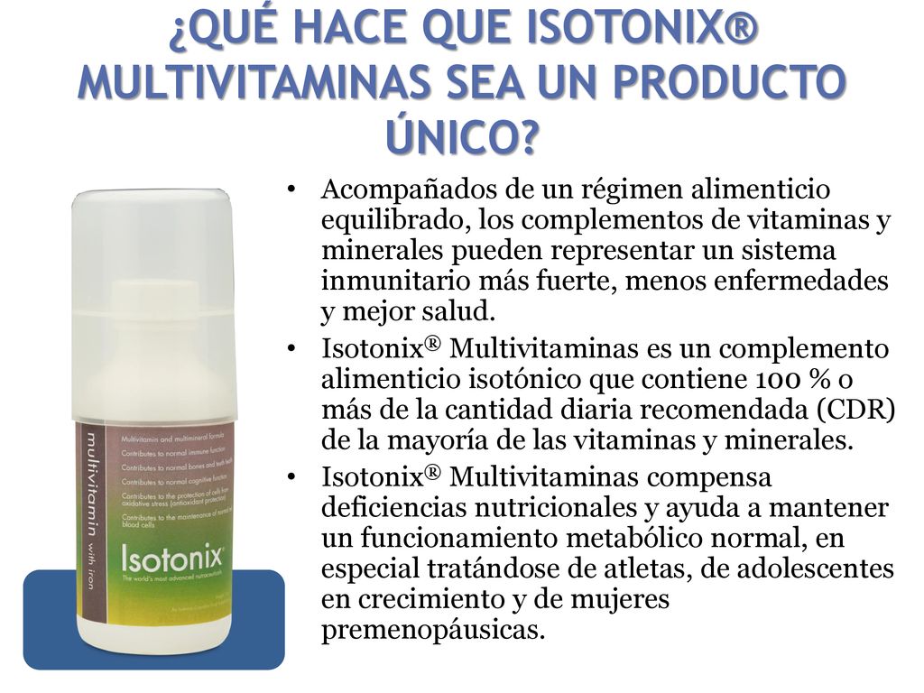 ¿QUÉ HACE QUE ISOTONIX® MULTIVITAMINAS SEA UN PRODUCTO ÚNICO