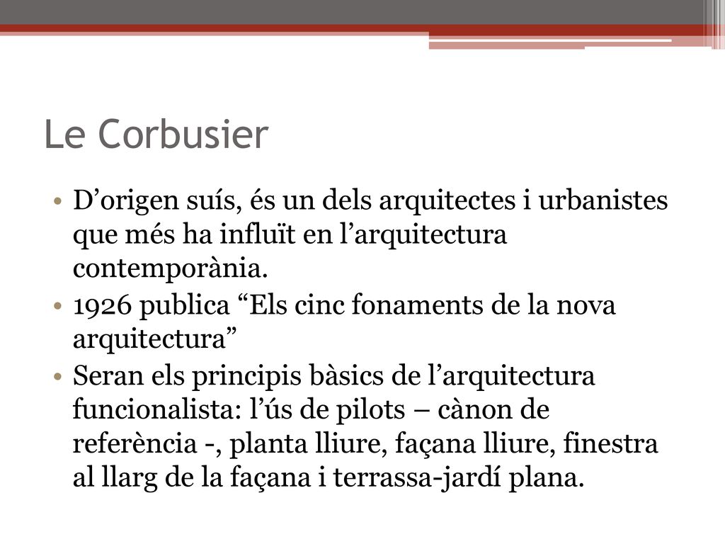 Le Corbusier D’origen suís, és un dels arquitectes i urbanistes que més ha influït en l’arquitectura contemporània.