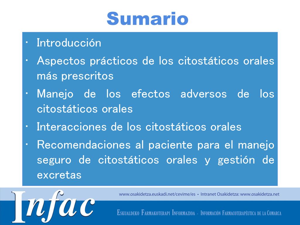Sumario Introducción. Aspectos prácticos de los citostáticos orales más prescritos. Manejo de los efectos adversos de los citostáticos orales.