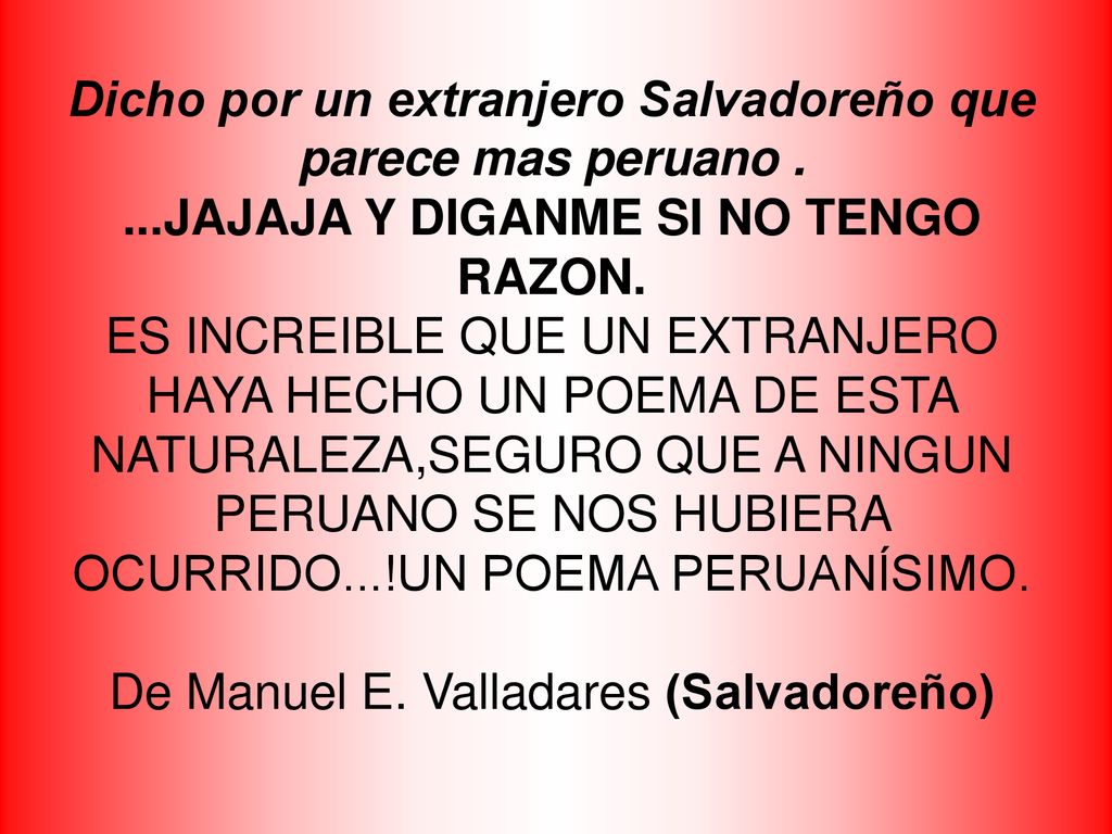 Dicho por un extranjero Salvadoreño que parece mas peruano .