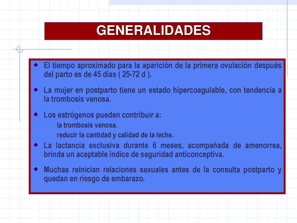 GENERALIDADES El tiempo aproximado para la aparición de la primera ovulación después del parto es de 45 días ( d ).