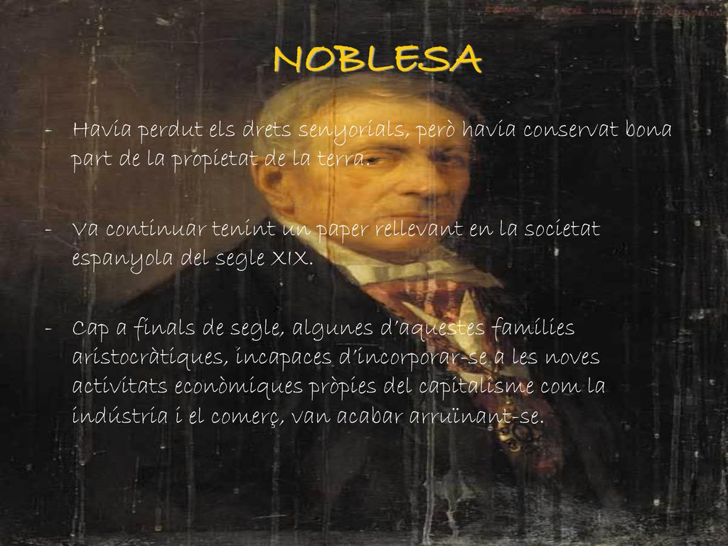 NOBLESA Havia perdut els drets senyorials, però havia conservat bona part de la propietat de la terra.