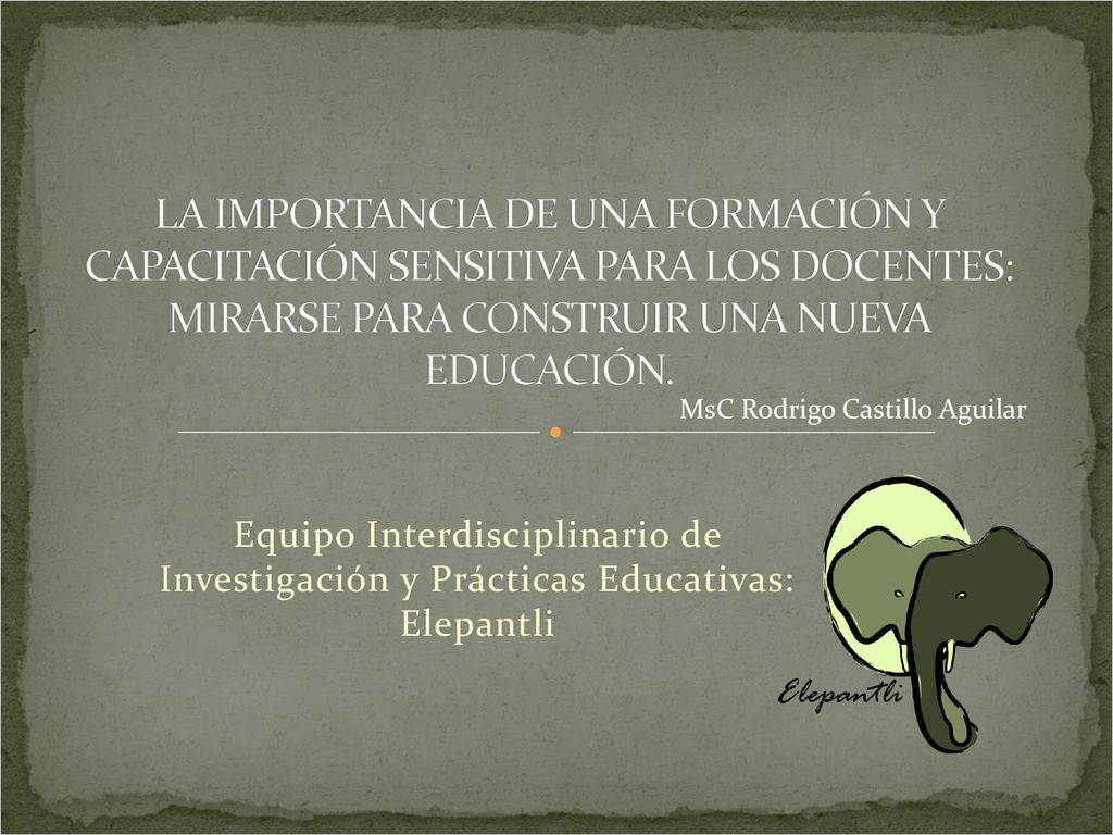 LA IMPORTANCIA DE UNA FORMACIÓN Y CAPACITACIÓN SENSITIVA PARA LOS DOCENTES: MIRARSE PARA CONSTRUIR UNA NUEVA EDUCACIÓN.