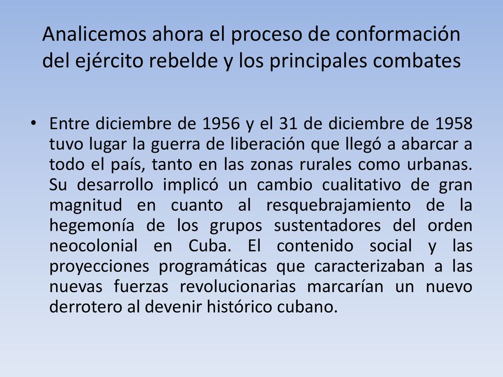 Analicemos ahora el proceso de conformación del ejército rebelde y los principales combates