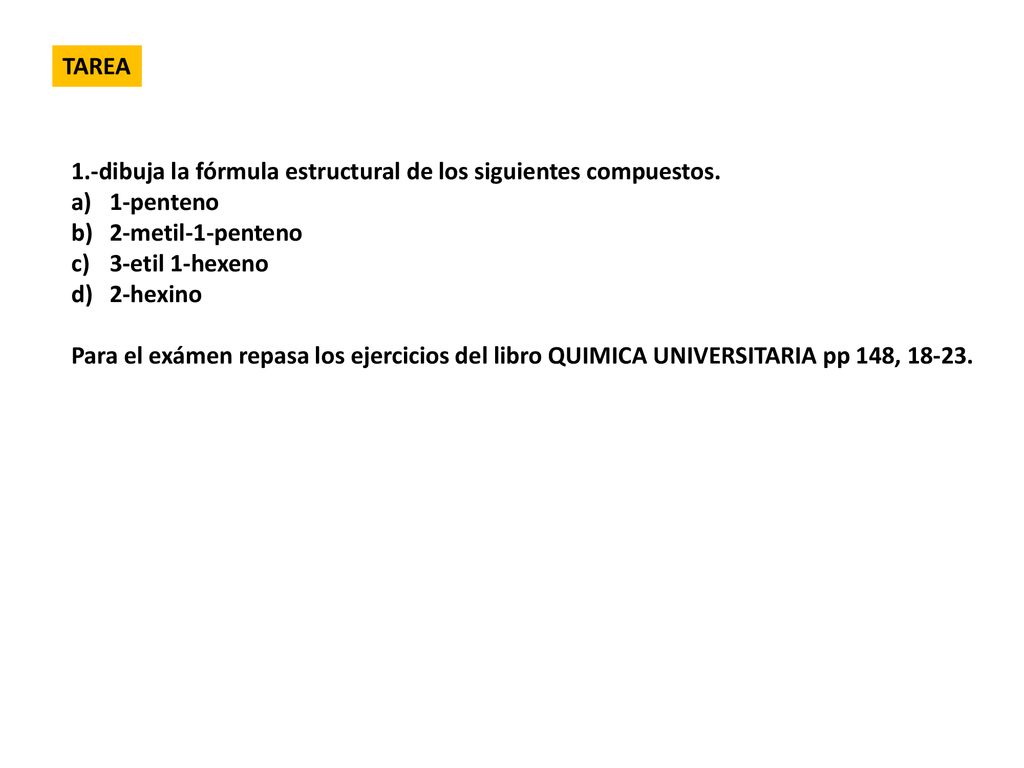 TAREA 1.-dibuja la fórmula estructural de los siguientes compuestos. 1-penteno. 2-metil-1-penteno.