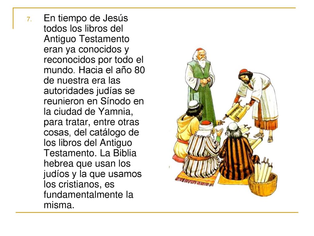 En tiempo de Jesús todos los libros del Antiguo Testamento eran ya conocidos y reconocidos por todo el mundo.