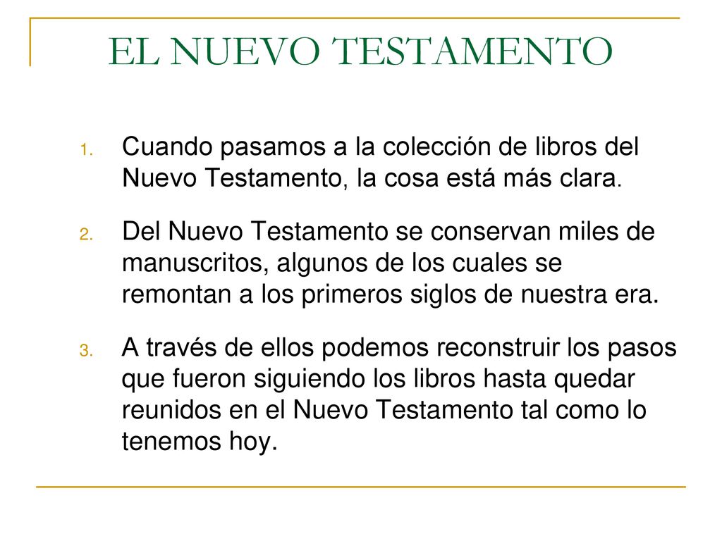 EL NUEVO TESTAMENTO Cuando pasamos a la colección de libros del Nuevo Testamento, la cosa está más clara.