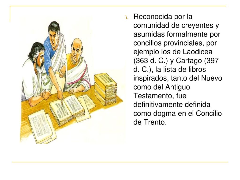 Reconocida por la comunidad de creyentes y asumidas formalmente por concilios provinciales, por ejemplo los de Laodicea (363 d.