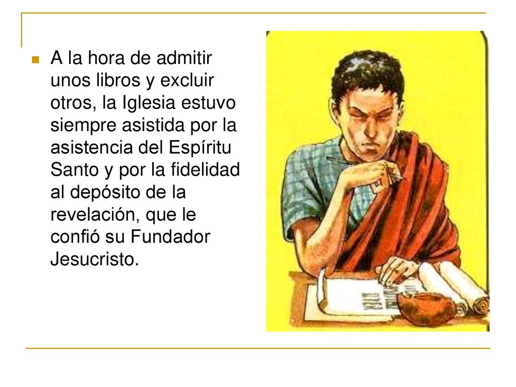 A la hora de admitir unos libros y excluir otros, la Iglesia estuvo siempre asistida por la asistencia del Espíritu Santo y por la fidelidad al depósito de la revelación, que le confió su Fundador Jesucristo.
