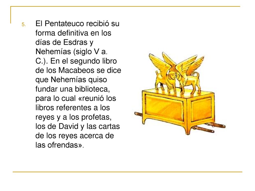 El Pentateuco recibió su forma definitiva en los días de Esdras y Nehemías (siglo V a.