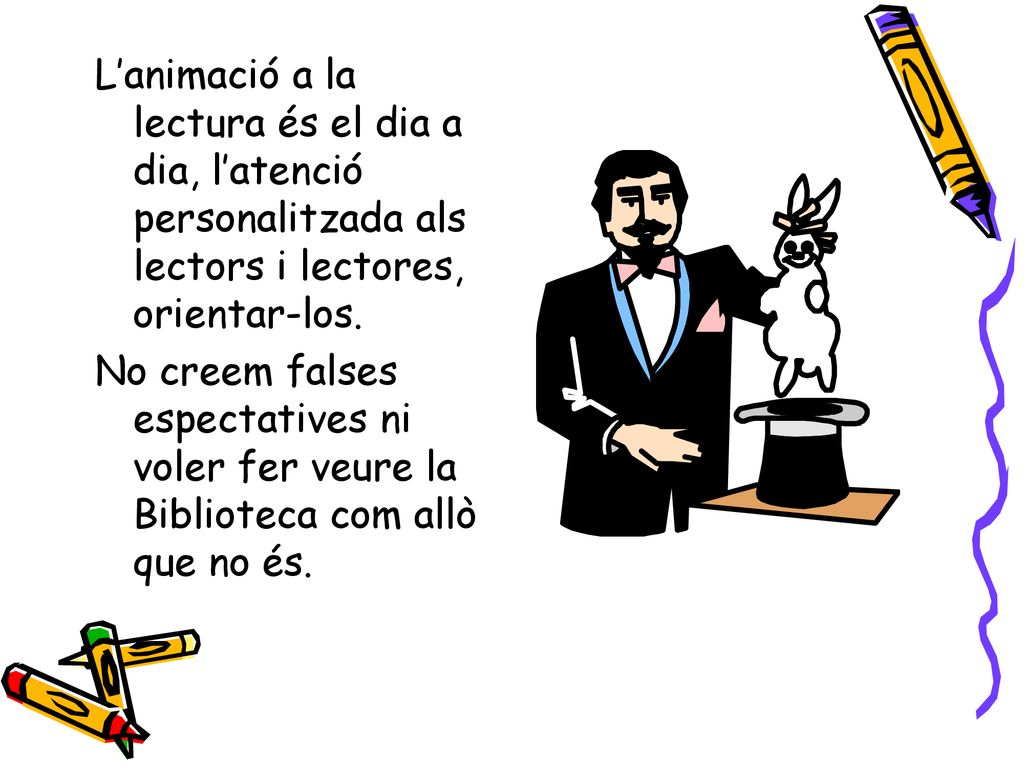 L’animació a la lectura és el dia a dia, l’atenció personalitzada als lectors i lectores, orientar-los.