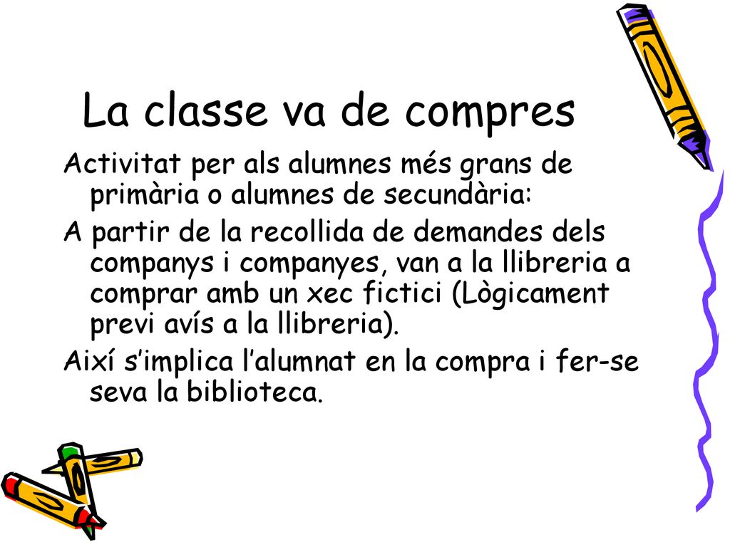 La classe va de compres Activitat per als alumnes més grans de primària o alumnes de secundària: