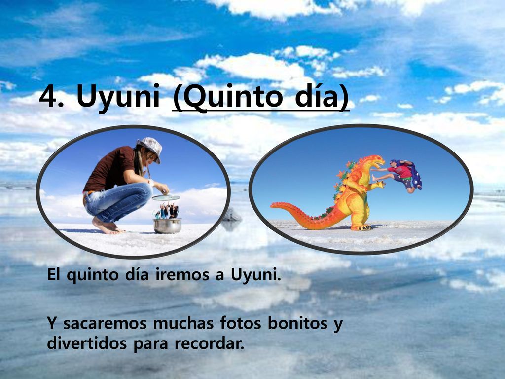 4. Uyuni (Quinto día) El quinto día iremos a Uyuni.