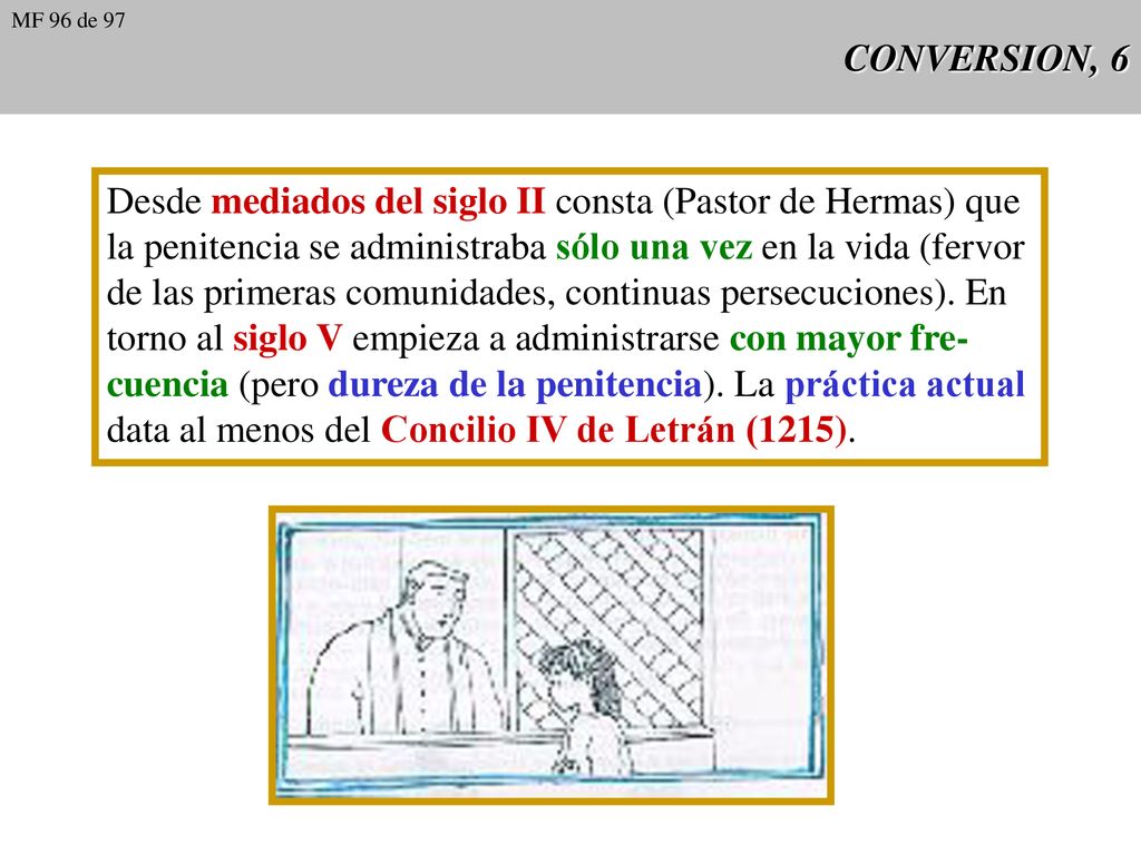 Desde mediados del siglo II consta (Pastor de Hermas) que