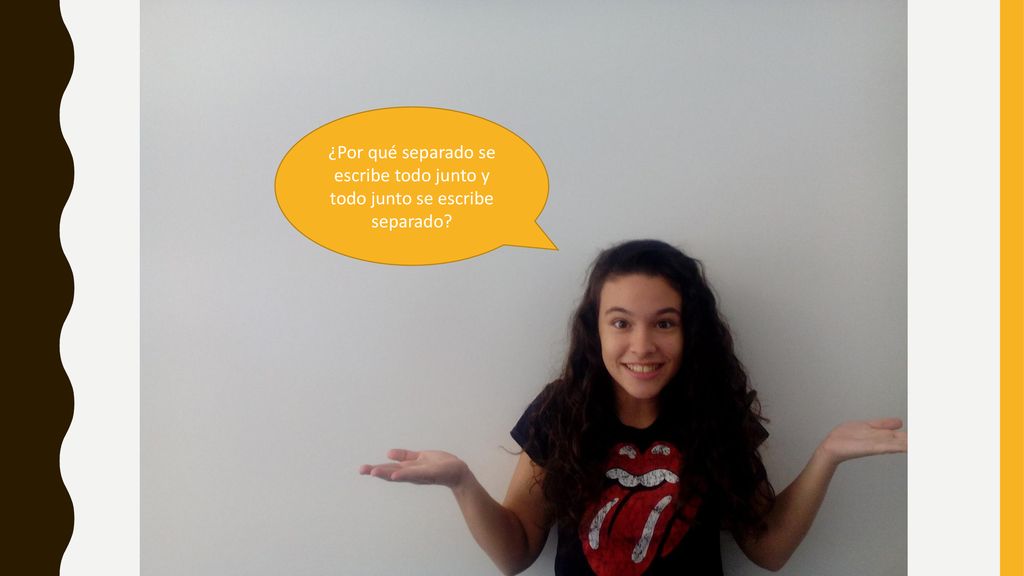 ¿Por qué separado se escribe todo junto y todo junto se escribe separado