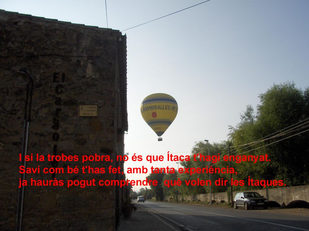 I si la trobes pobra, no és que Ítaca t hagi enganyat