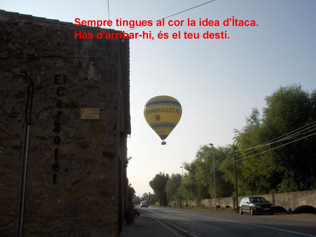 Sempre tingues al cor la idea d Ítaca