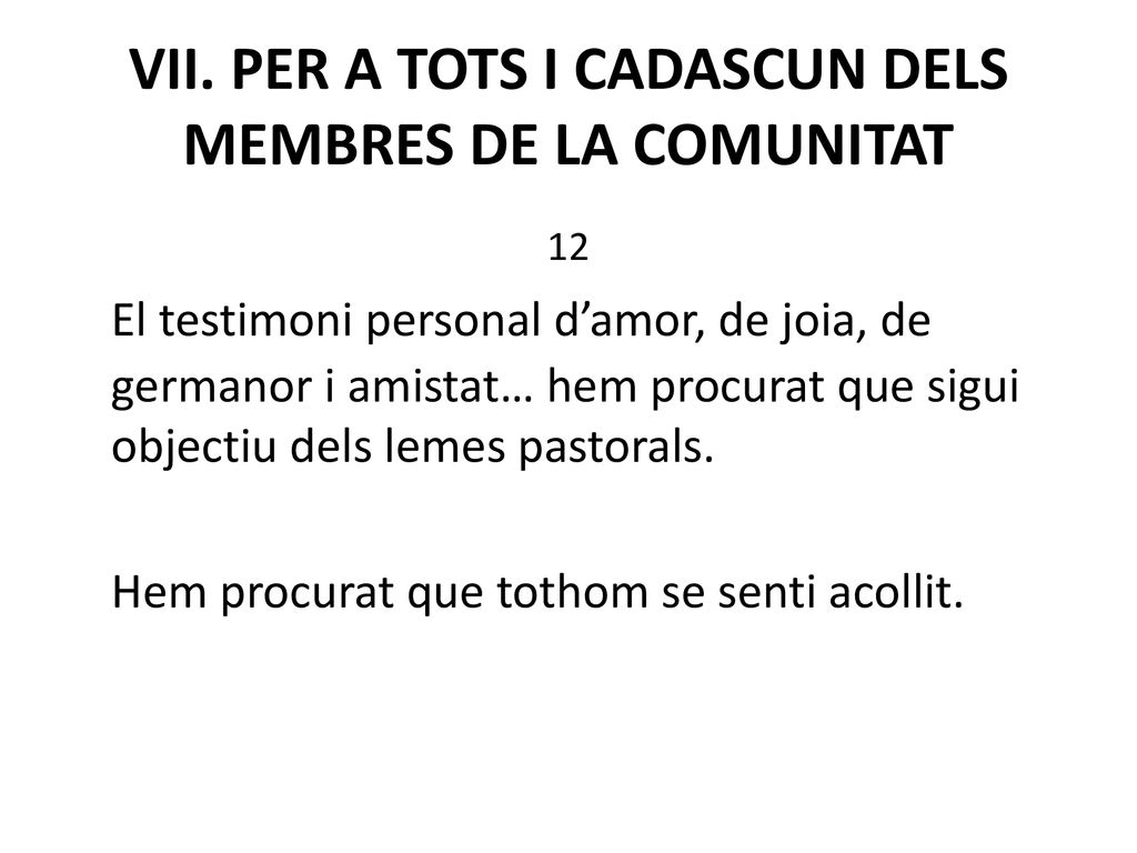 VII. PER A TOTS I CADASCUN DELS MEMBRES DE LA COMUNITAT