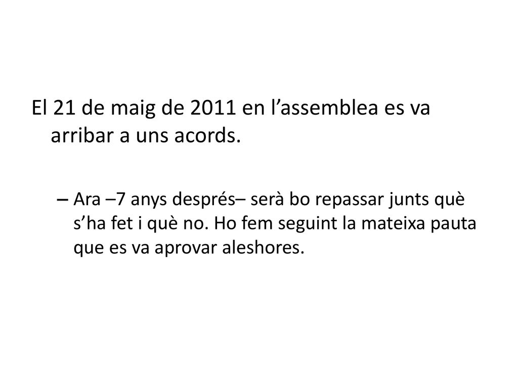 El 21 de maig de 2011 en l’assemblea es va arribar a uns acords.